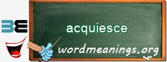 WordMeaning blackboard for acquiesce